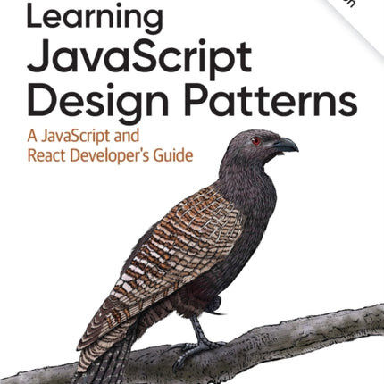 Learning JavaScript Design Patterns: A JavaScript and React Developer's Guide