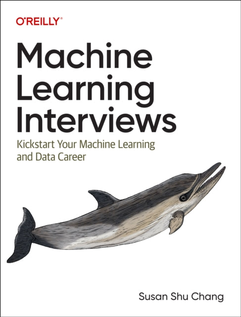 Machine Learning Interviews: Kickstart Your Machine Learning Career