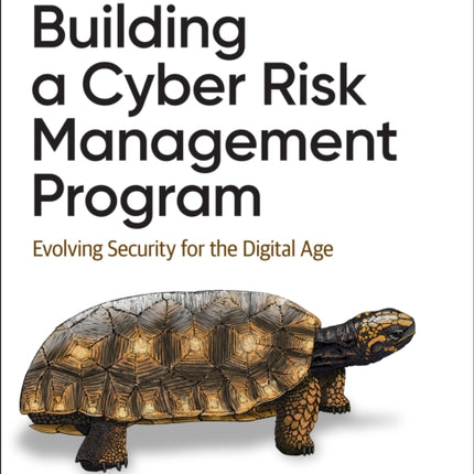 Building a Cyber Risk Management Program: Evolving Security for the Digital Age