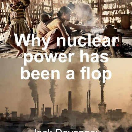 Why Nuclear Power Has Been a Flop at Solving the Gordian Knot of Electricity Poverty and Global Warming