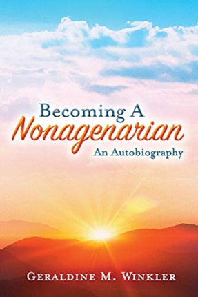 Becoming A Nonagenarian An Autobiography Geraldine M Winkler