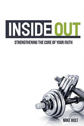 Inside Out Strengthening The Core Of Your Faith