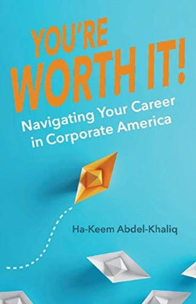 Youre Worth It Navigating Your Career in Corporate America