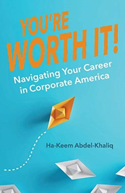 Youre Worth It Navigating Your Career in Corporate America