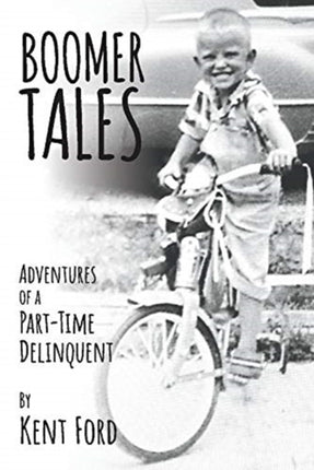 Boomer Tales Adventures of a PartTime Delinquent