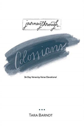 Journey Through Colossians 36Day VersebyVerse Devotional