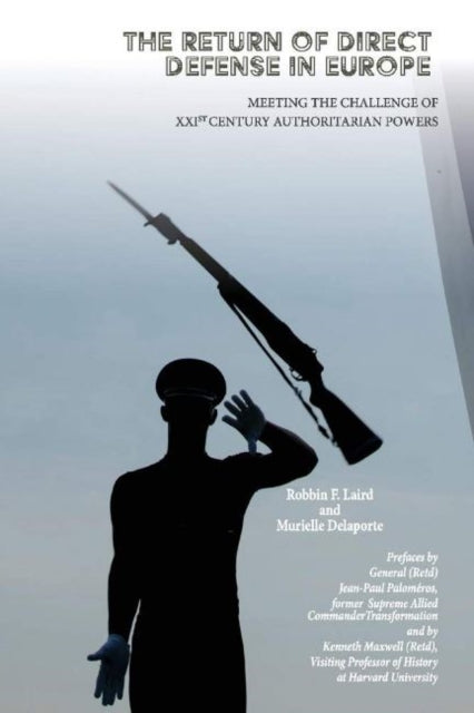 The Return of Direct Defense in Europe Meeting the 21st Century Authoritarian Challenge