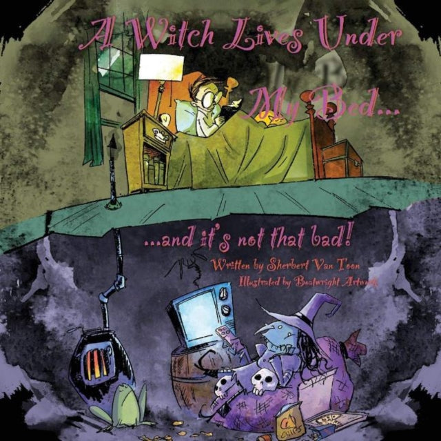 A Witch Lives Under my bed and its not that Bad