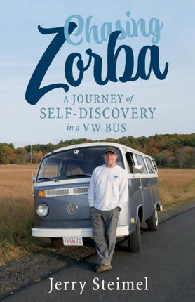 Chasing Zorba A Journey of SelfDiscovery in a VW