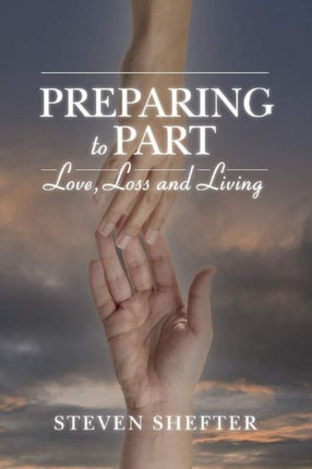 Preparing to Part Love Loss and Living