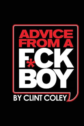 Advice From A Fck Boy