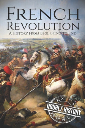 French Revolution A History From Beginning to End 1