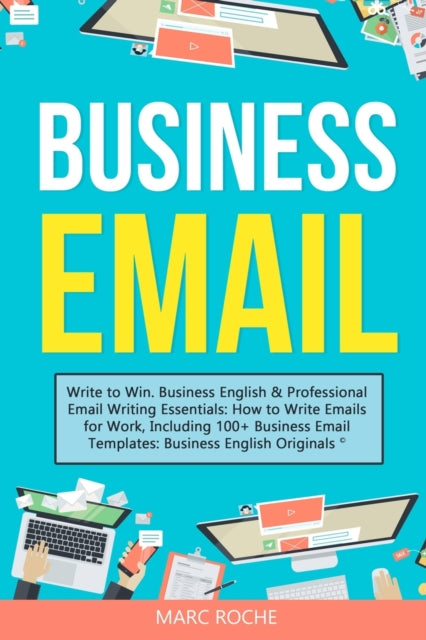 Business Email Write to Win Business English  Professional Email Writing Essentials How to Write Emails for Work Including 100 Business Email Templates Business English Originals  3