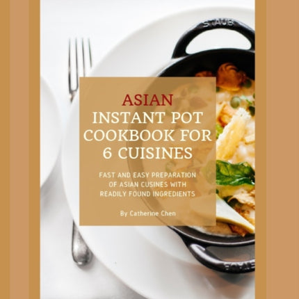 Instant Pot Asian Cookbook with 6 Asia Countries Cuisine