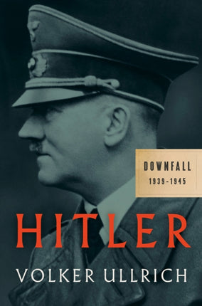 Hitler: Downfall: 1939-1945