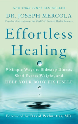 Effortless Healing: 9 Simple Ways to Sidestep Illness, Shed Excess Weight, and Help Your Body Fix Itself