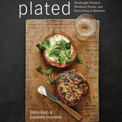 Plated: Weeknight Dinners, Weekend Feasts, and Everything in Between: A Cookbook