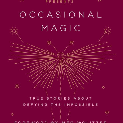 The Moth Presents: Occasional Magic: True Stories About Defying the Impossible