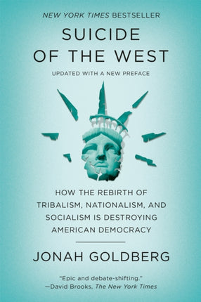 Suicide of the West: How the Rebirth of Tribalism, Nationalism, and Socialism Is Destroying  American Democracy