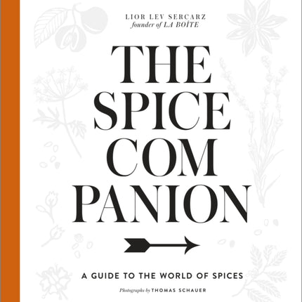 The Spice Companion: A Guide to the World of Spices: A Cookbook