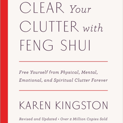 Clear Your Clutter with Feng Shui (Revised and Updated): Free Yourself from Physical, Mental, Emotional, and Spiritual Clutter Forever