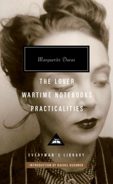 The Lover, Wartime Notebooks, Practicalities: Introduction by Rachel Kushner