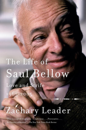 The Life of Saul Bellow, Volume 2: Love and Strife, 1965-2005