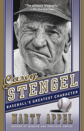 Casey Stengel: Baseball's Greatest Character