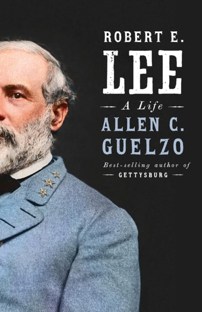 Robert E. Lee: A Life