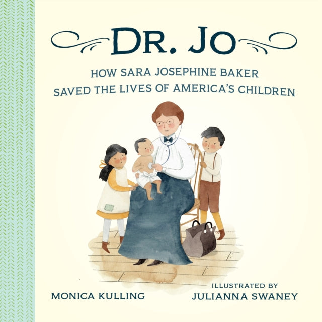 Dr. Jo: How Sara Josephine Baker Saved the Lives of America's Children