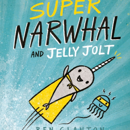 Super Narwhal and Jelly Jolt (A Narwhal and Jelly Book #2)