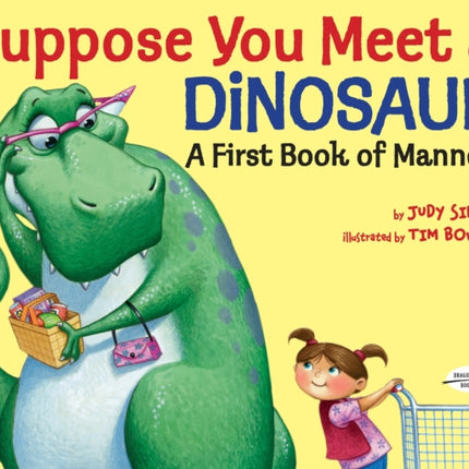 Suppose You Meet a Dinosaur: A First Book of Manners