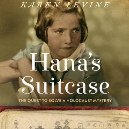 Hana's Suitcase: The Quest to Solve a Holocaust Mystery