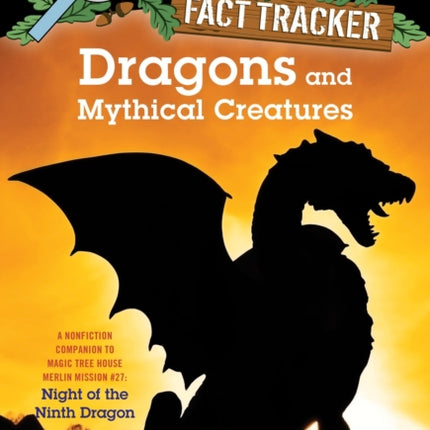 Dragons and Mythical Creatures: A Nonfiction Companion to Magic Tree House Merlin Mission #27: Night of the Ninth Dragon