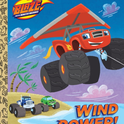 Wind Power! (Blaze and the Monster Machines)