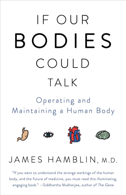 If Our Bodies Could Talk: Operating and Maintaining a Human Body