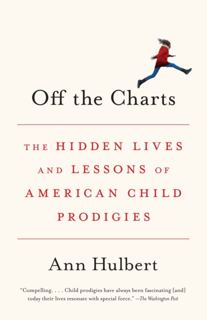 Off the Charts: The Hidden Lives and Lessons of American Child Prodigies