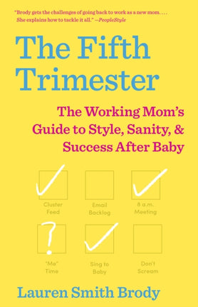 The Fifth Trimester: The Working Mom's Guide to Style, Sanity, and Success After Baby