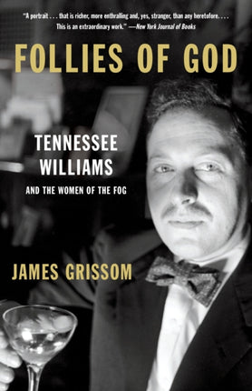 Follies Of God Tennessee Williams and the Women of the Fog