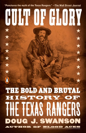 Cult of Glory: The Bold and Brutal History of the Texas Rangers