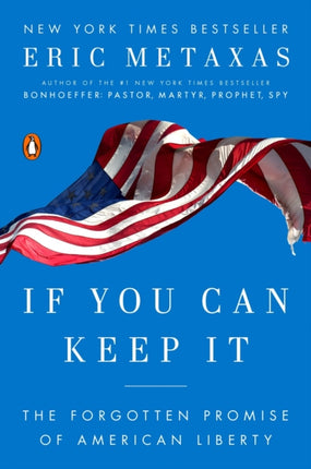 If You Can Keep It: The Forgotten Promise of American Liberty