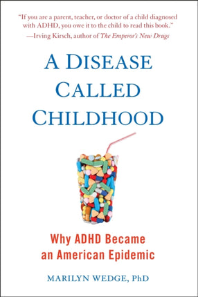 Disease Called Childhood Why ADHD Became An American Epidemic