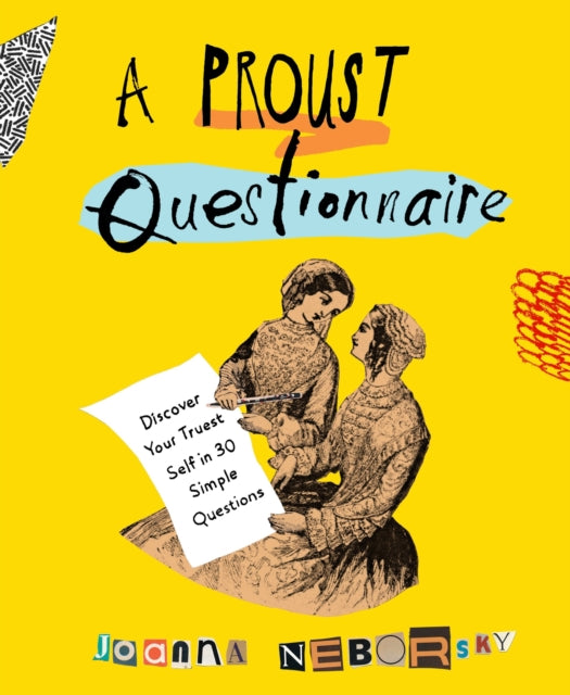 A Proust Questionnaire: Discover Your Truest Self - in 30 Simple Questions