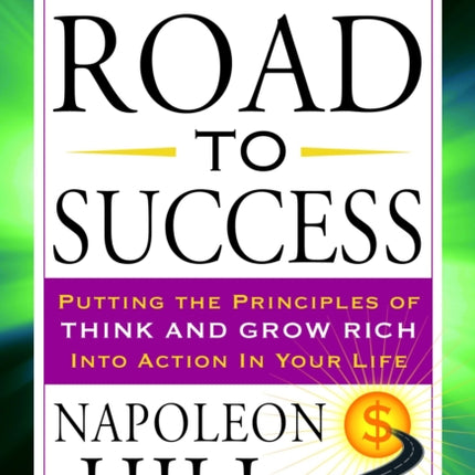 Road to Success: The Classic Guide for Prosperity and Happiness