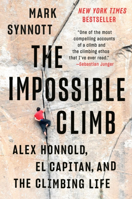 The Impossible Climb: Alex Honnold, El Capitan, and the Climbing Life