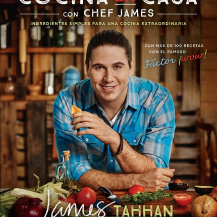 Cocina en casa con chef James: Ingredientes simples para una cocina extraordinaria