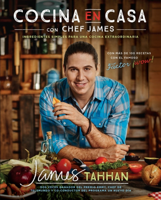 Cocina en casa con chef James: Ingredientes simples para una cocina extraordinaria