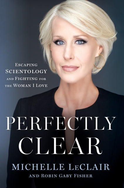 Perfectly Clear: Escaping Scientology and Fighting for the Woman I Love