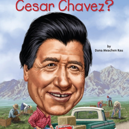 Who Was Cesar Chavez?