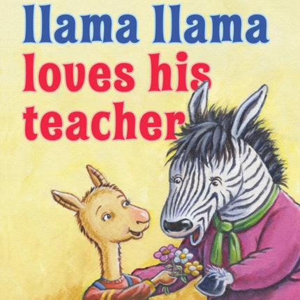 Llama Llama Loves His Teacher